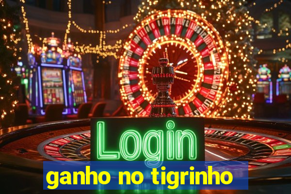 ganho no tigrinho