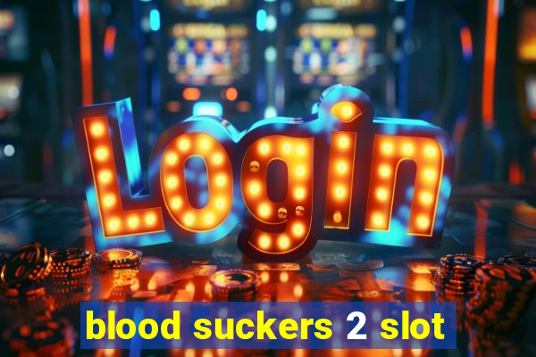 blood suckers 2 slot