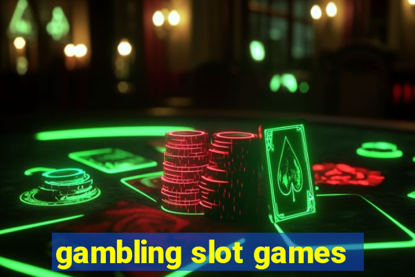 gambling slot games