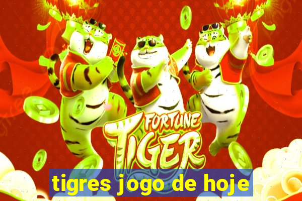 tigres jogo de hoje