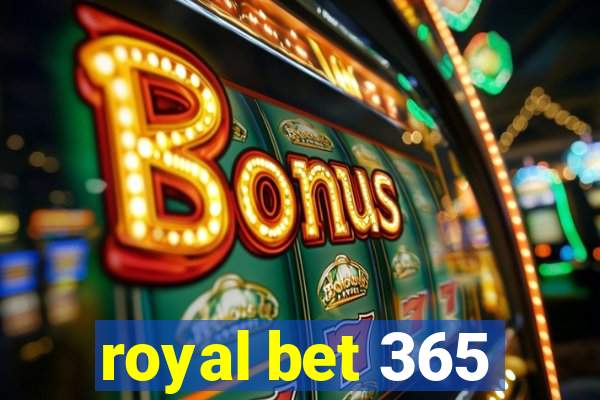 royal bet 365