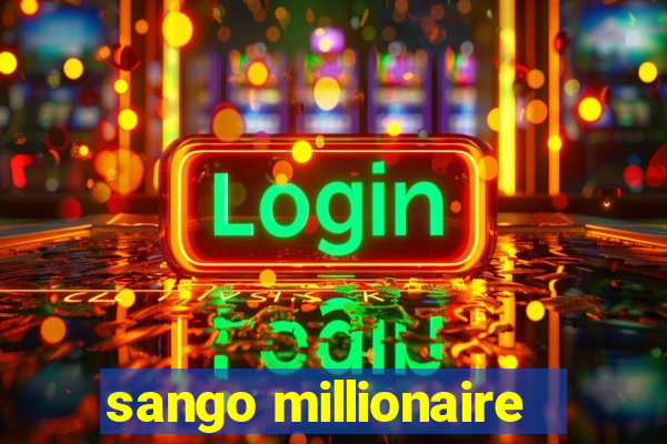 sango millionaire