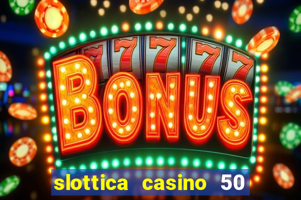 slottica casino 50 free spins