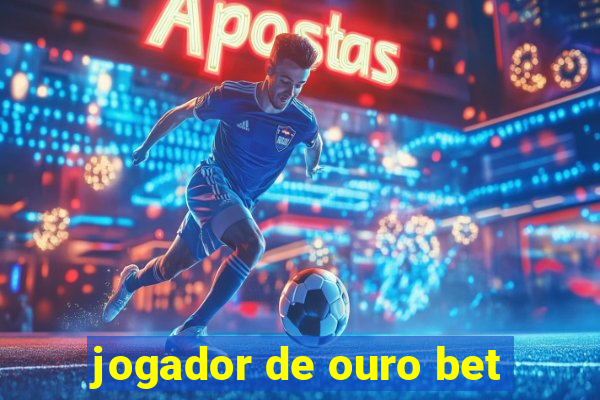 jogador de ouro bet