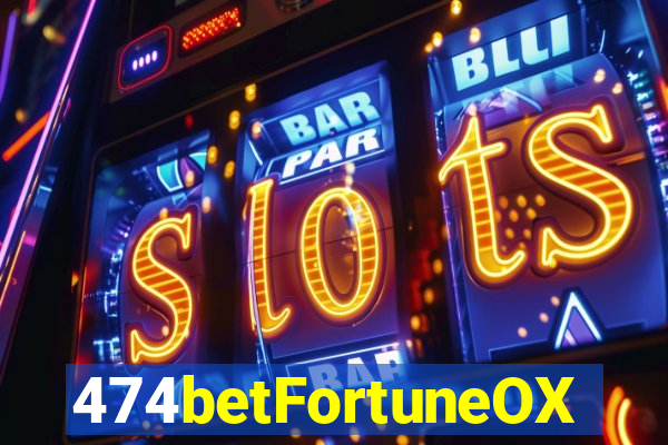 474betFortuneOX