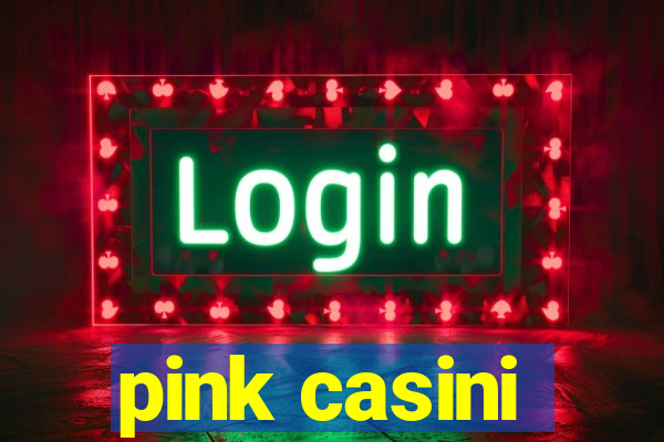 pink casini