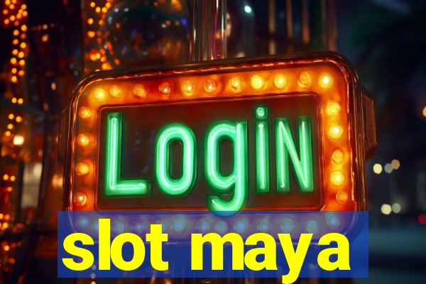 slot maya