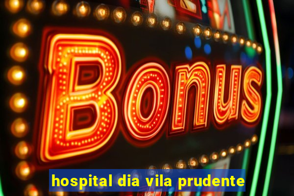 hospital dia vila prudente