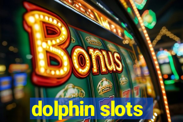 dolphin slots