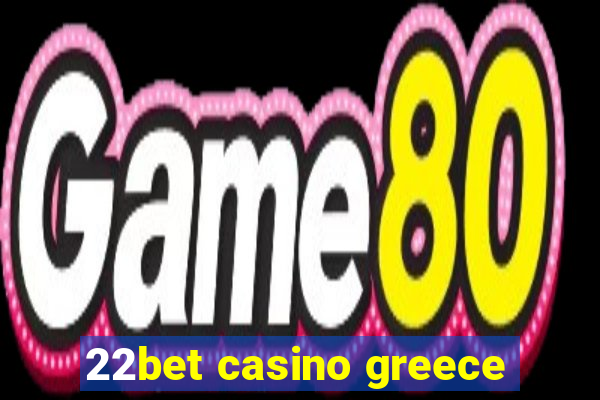 22bet casino greece