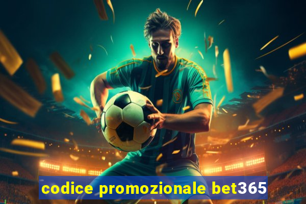 codice promozionale bet365