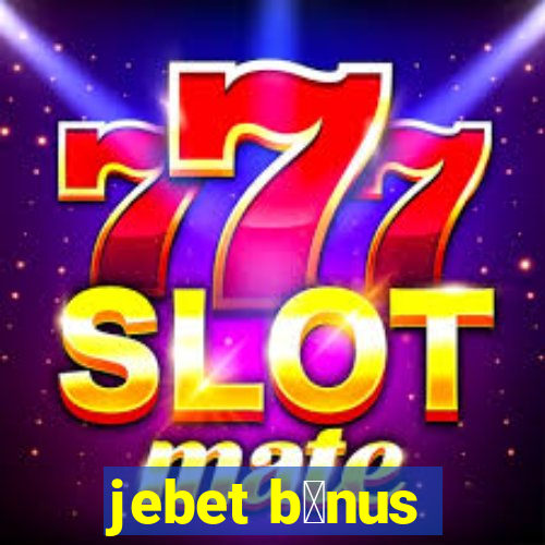 jebet b么nus