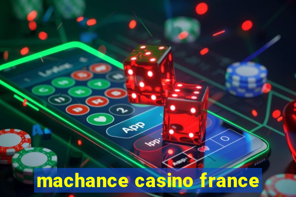 machance casino france