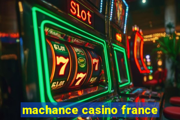 machance casino france