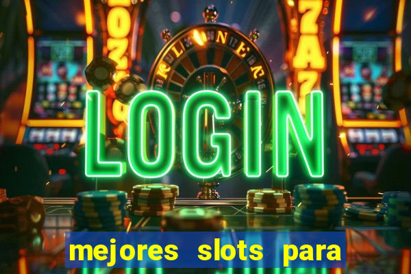 mejores slots para ganar dinero