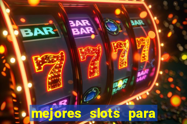 mejores slots para ganar dinero