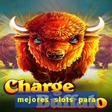 mejores slots para ganar dinero