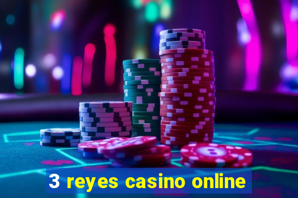 3 reyes casino online