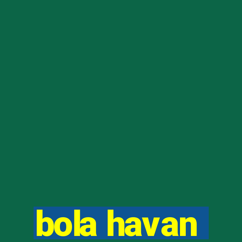 bola havan