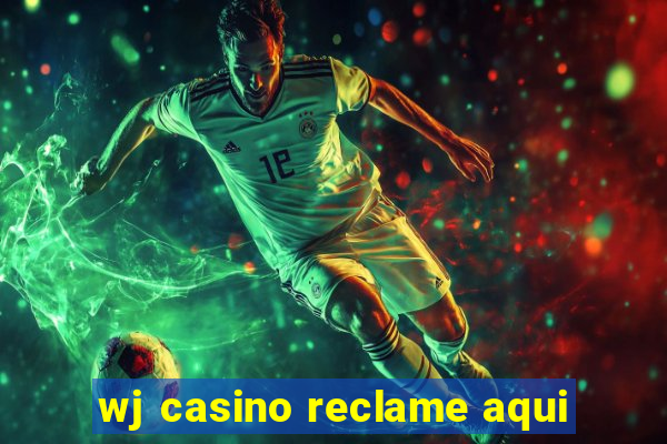 wj casino reclame aqui