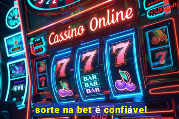 sorte na bet é confiável