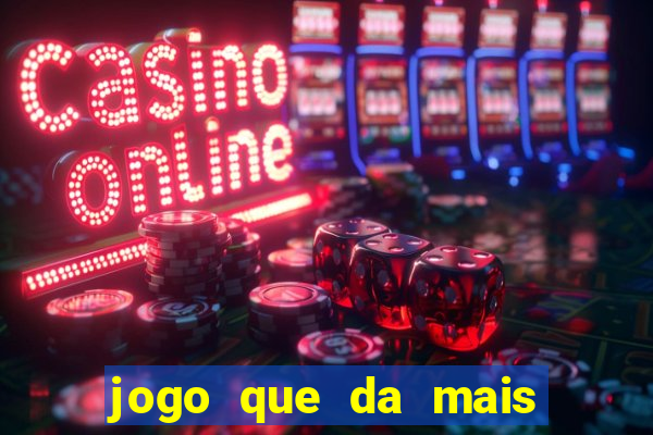 jogo que da mais dinheiro na betano