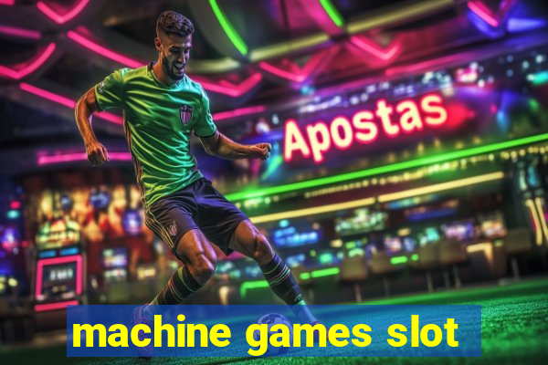 machine games slot