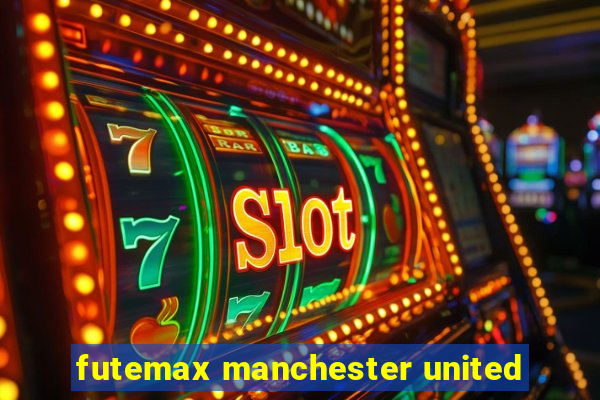 futemax manchester united