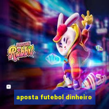 aposta futebol dinheiro