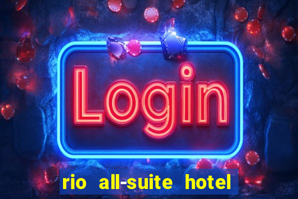 rio all-suite hotel & casino