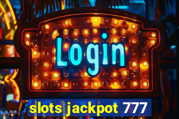 slots jackpot 777