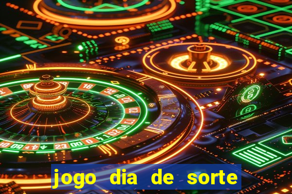 jogo dia de sorte como jogar