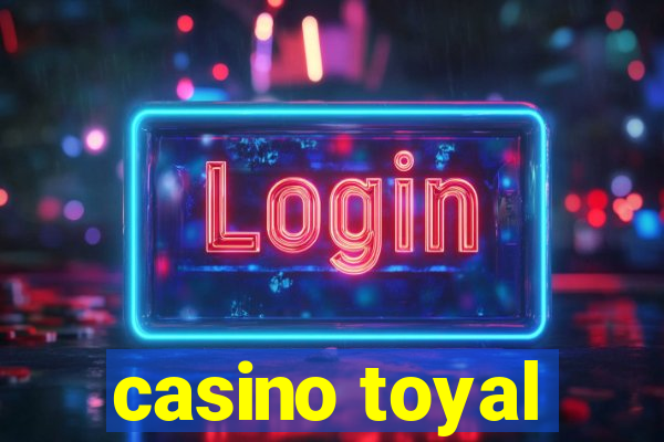 casino toyal