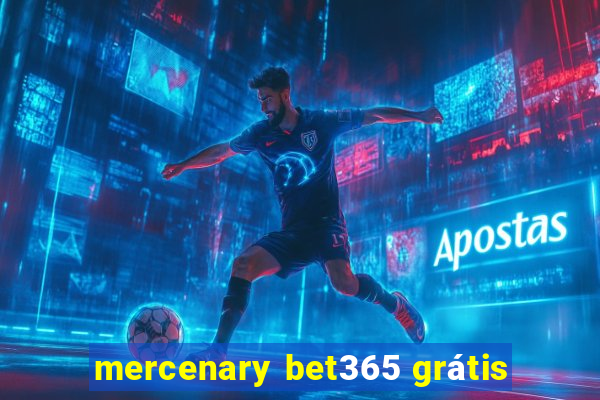 mercenary bet365 grátis