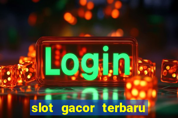 slot gacor terbaru hari ini