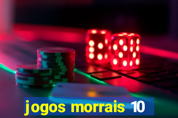 jogos morrais 10