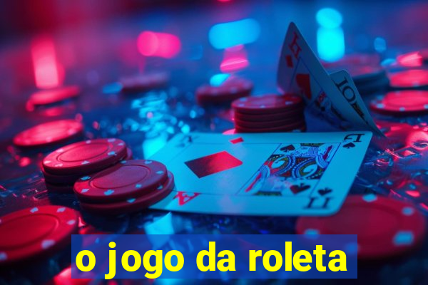 o jogo da roleta