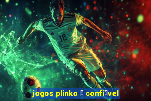 jogos plinko 茅 confi谩vel