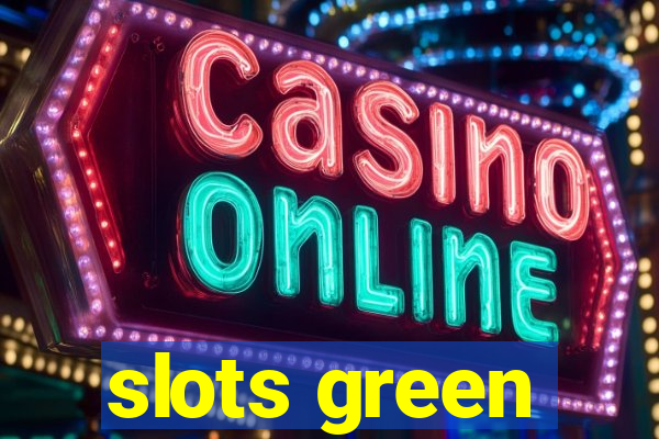 slots green