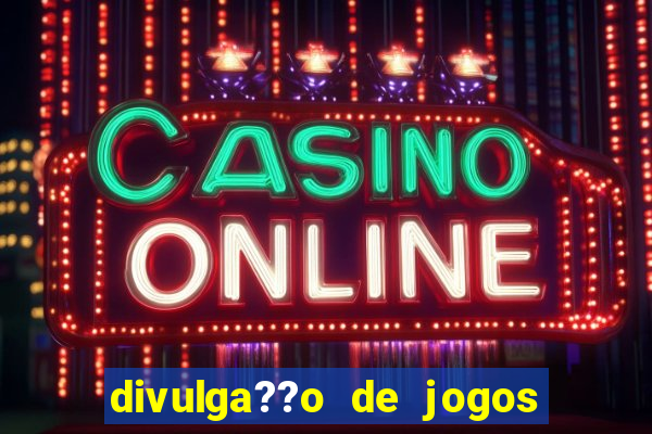 divulga??o de jogos de aposta