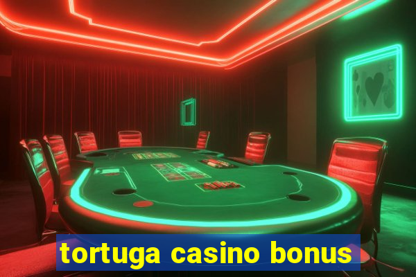 tortuga casino bonus