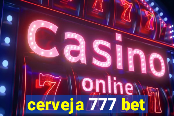 cerveja 777 bet