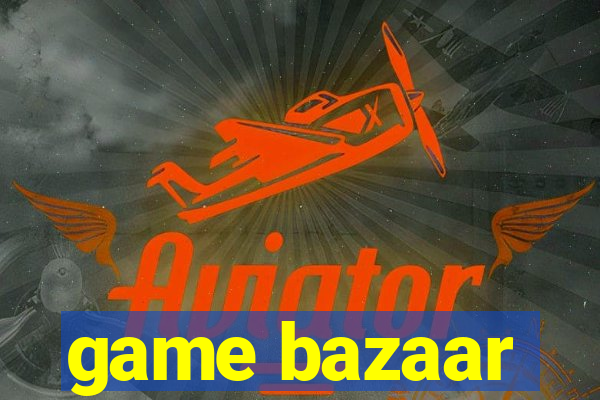 game bazaar