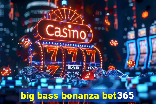 big bass bonanza bet365