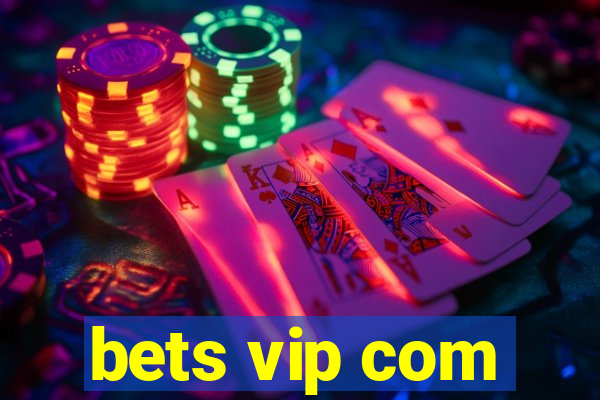 bets vip com