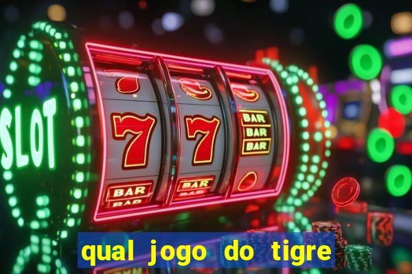 qual jogo do tigre ganhar dinheiro