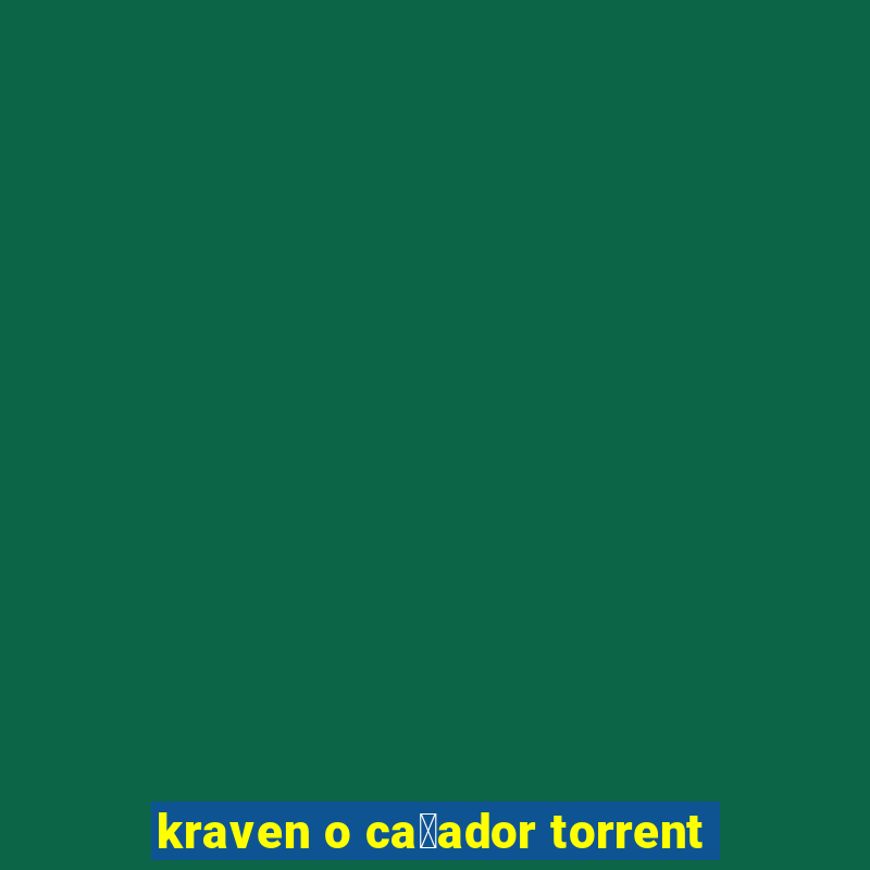 kraven o ca莽ador torrent