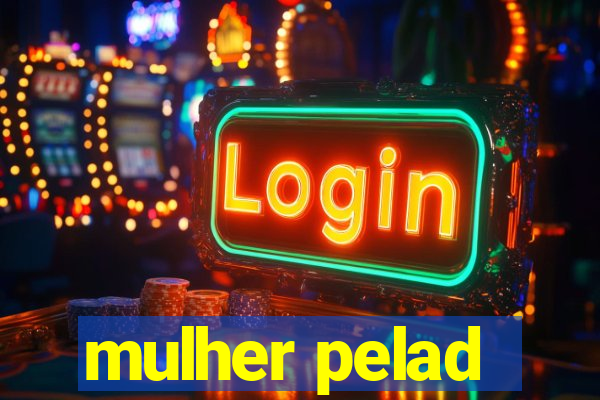 mulher pelad