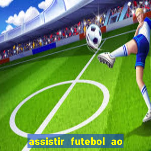 assistir futebol ao vivo multicanais