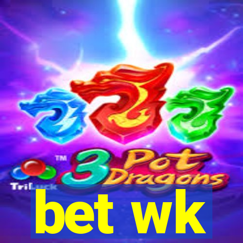 bet wk